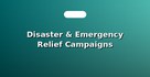 Disaster & Emergency Relief Campaigns
