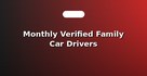 Monthly Verified Family Car Drivers
