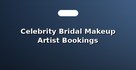 Celebrity Bridal Makeup Artist Bookings