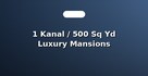 1 Kanal / 500 Sq Yd Luxury Mansions