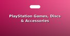 PlayStation Games, Discs & Accessories