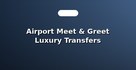 Airport Meet & Greet Luxury Transfers