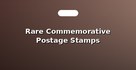 Rare Commemorative Postage Stamps