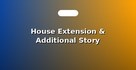 House Extension & Additional Story Construction