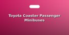 Toyota Coaster Passenger Minibuses