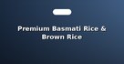 Premium Basmati Rice & Brown Rice