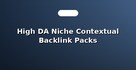 High DA Niche Contextual Backlink Packs