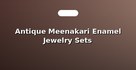 Antique Meenakari Enamel Jewelry Sets