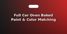 Full Car Oven Baked Paint & Color Matching