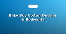 Baby Boy Cotton Onesies & Bodysuits