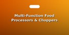 Multi-Function Food Processors & Choppers