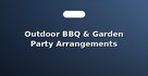 Outdoor BBQ & Garden Party Arrangements