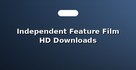 Independent Feature Film HD Downloads