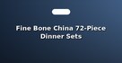 Fine Bone China 72-Piece Dinner Sets