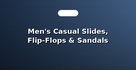 Men's Casual Slides, Flip-Flops & Sandals