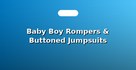 Baby Boy Rompers & Buttoned Jumpsuits