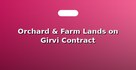 Orchard & Farm Lands on Girvi Contract
