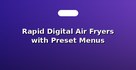 Rapid Digital Air Fryers with Preset Menus