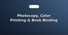Photocopy, Color Printing & Book Binding