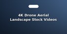 4K Drone Aerial Landscape Stock Videos