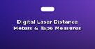 Digital Laser Distance Meters & Tape Measures