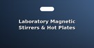 Laboratory Magnetic Stirrers & Hot Plates