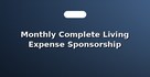 Monthly Complete Living Expense Sponsorship