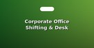 Corporate Office Shifting & Desk Relocation