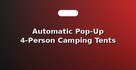 Automatic Pop-Up 4-Person Camping Tents