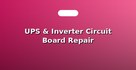 UPS & Inverter Circuit Board Repair
