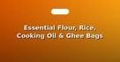 Essential Flour, Rice, Cooking Oil & Ghee Bags