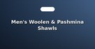Men's Woolen & Pashmina Shawls