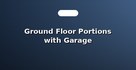 Ground Floor Portions with Garage