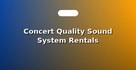 Concert Quality Sound System Rentals