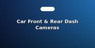 Car Front & Rear Dash Cameras