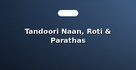 Tandoori Naan, Roti & Parathas