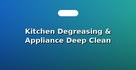 Kitchen Degreasing & Appliance Deep Clean