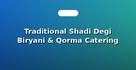 Traditional Shadi Degi Biryani & Qorma Catering