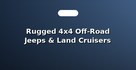 Rugged 4x4 Off-Road Jeeps & Land Cruisers