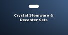 Crystal Stemware & Decanter Sets