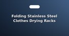 Folding Stainless Steel Clothes Drying Racks