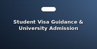 Student Visa Guidance & University Admission