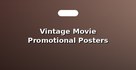 Vintage Movie Promotional Posters