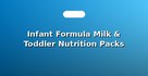 Infant Formula Milk & Toddler Nutrition Packs