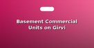 Basement Commercial Units on Girvi