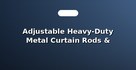 Adjustable Heavy-Duty Metal Curtain Rods & Brackets