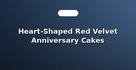 Heart-Shaped Red Velvet Anniversary Cakes