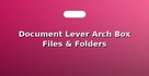 Document Lever Arch Box Files & Folders