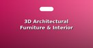 3D Architectural Furniture & Interior Models