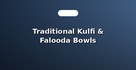 Traditional Kulfi & Falooda Bowls